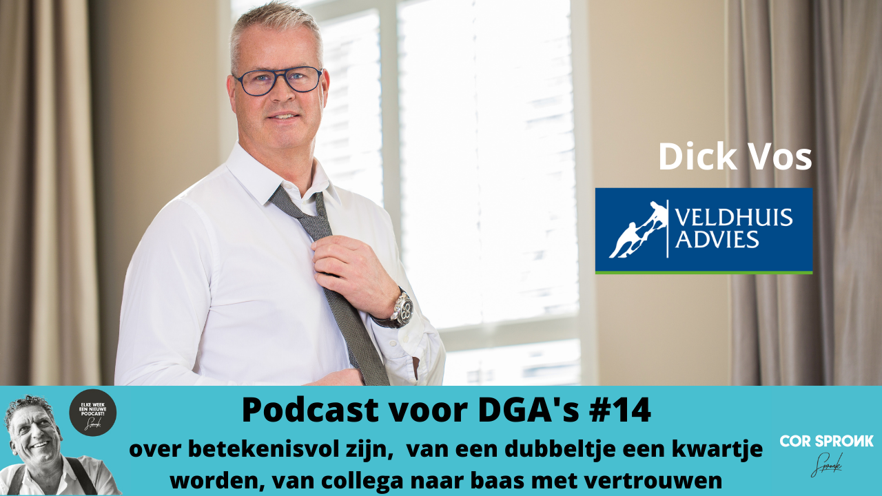 Podcast voor DGA's #14 Cor Spronk in gesprek met Dick Vos