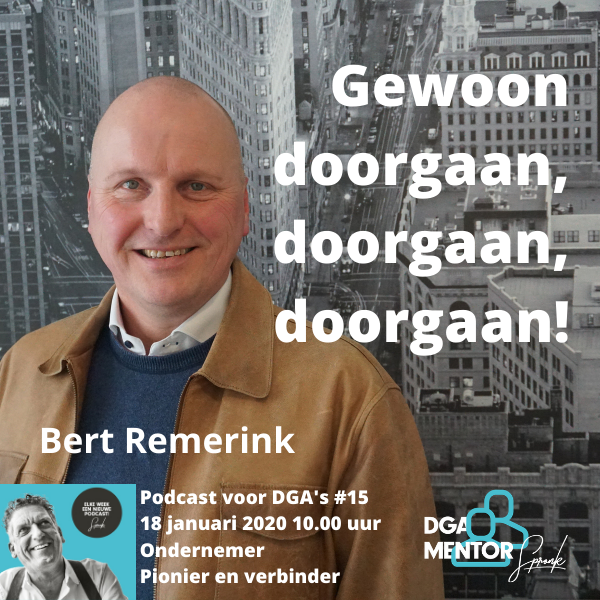 Verbinder Bert Remerink: Gewoon doorgaan, doorgaan, doorgaan!