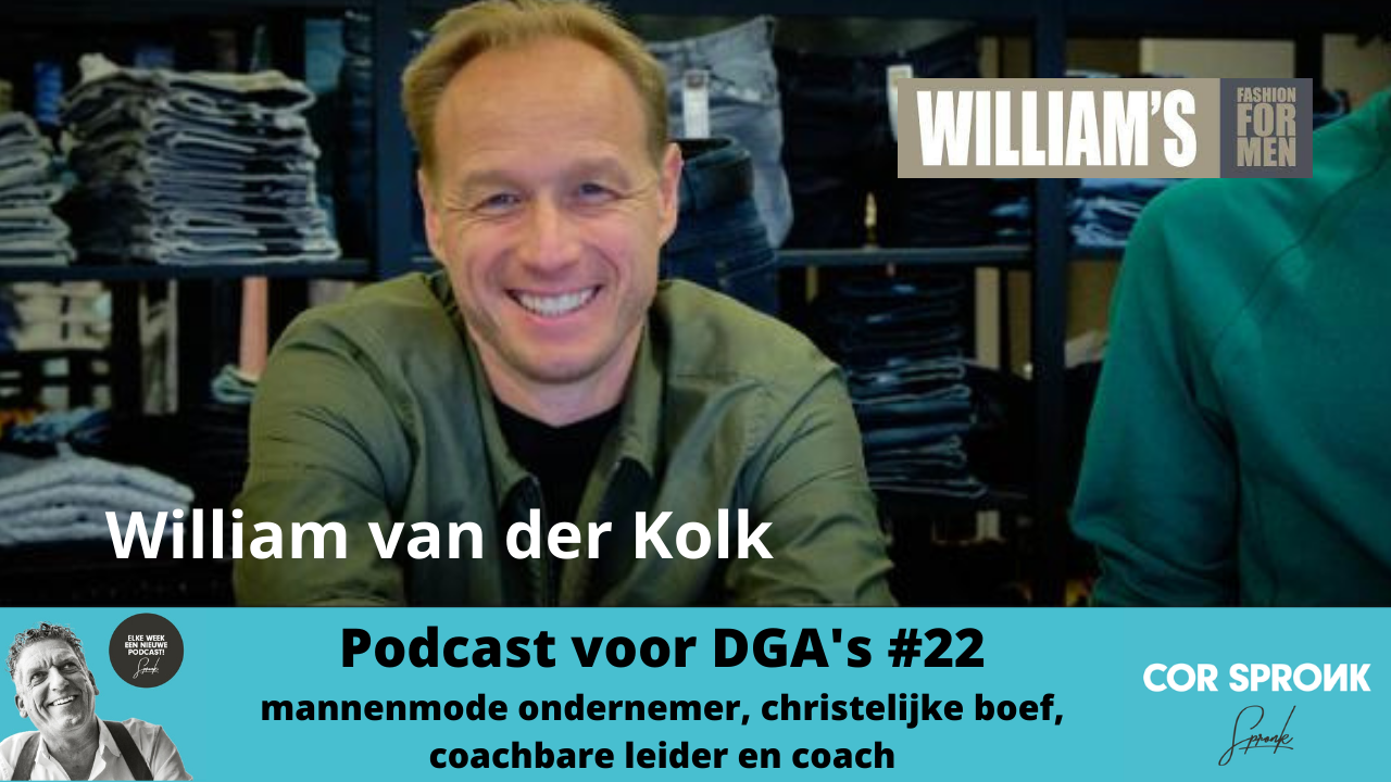 Podcast voor DGA's #22 Cor Spronk in gesprek met William van der Kolk