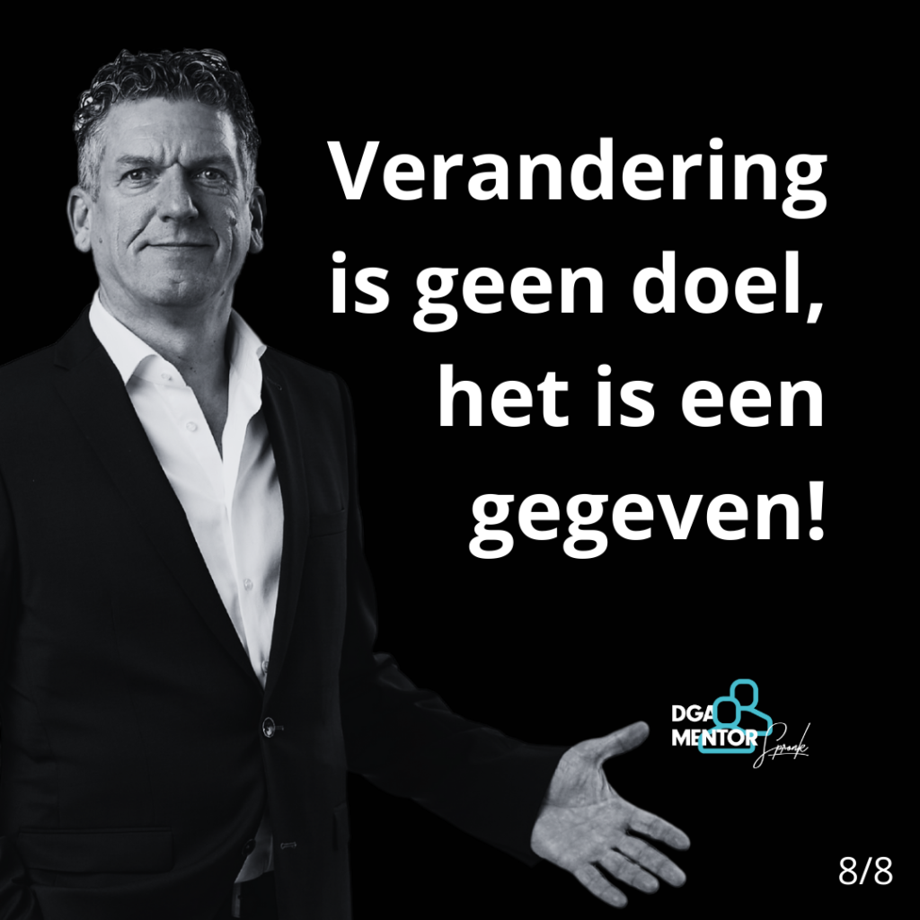 Verandering is geen doel, het is een gegeven 8-8