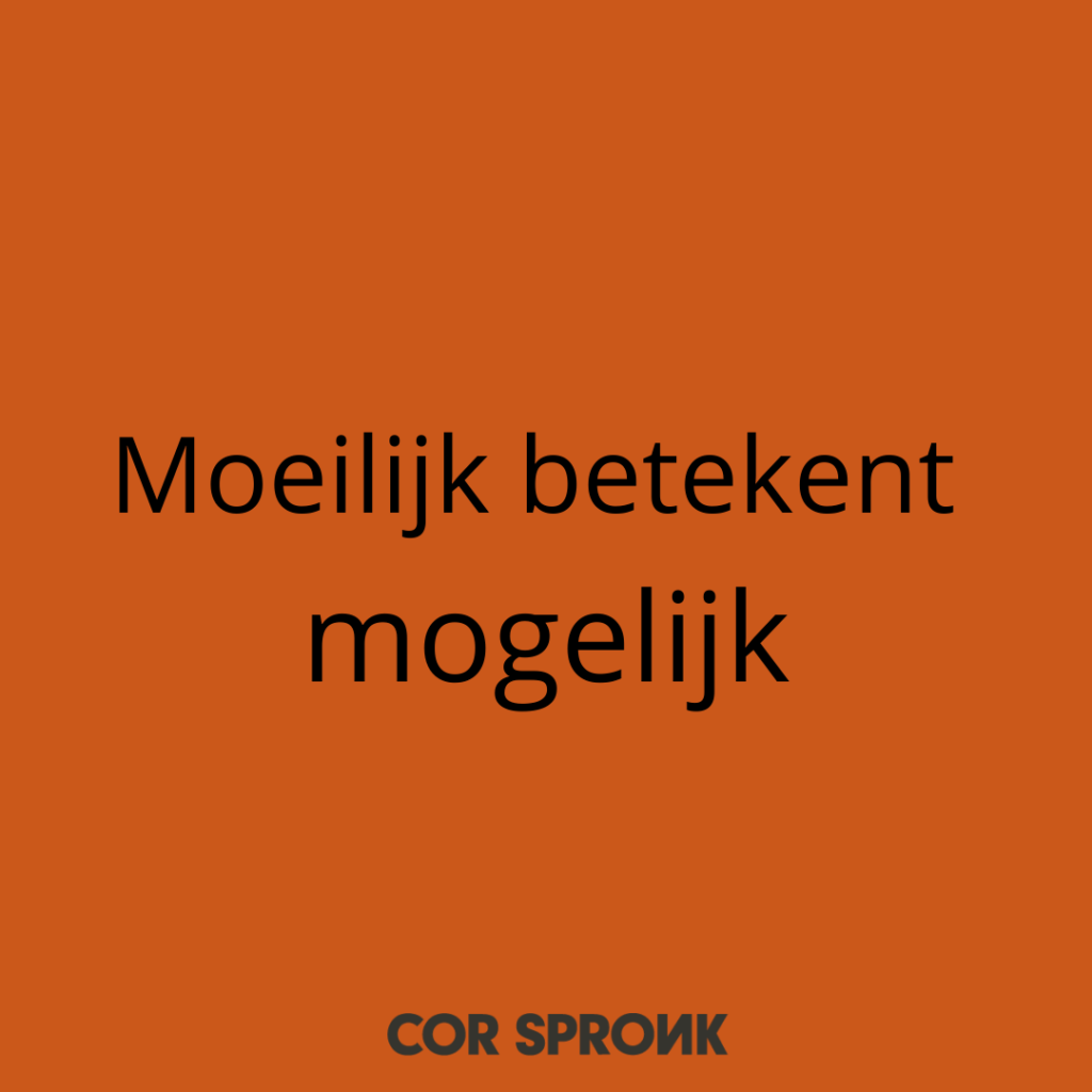 Moeilijk betekent mogelijk